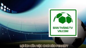 Lợi ích của việc chơi kèo penalty