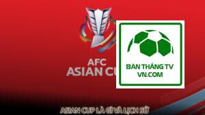 Asian Cup là gì và lịch sử