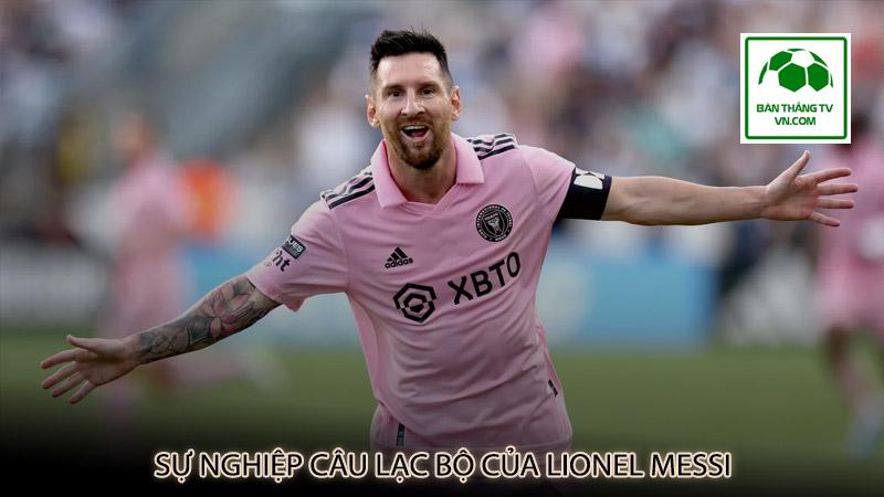 Sự nghiệp câu lạc bộ của Lionel Messi