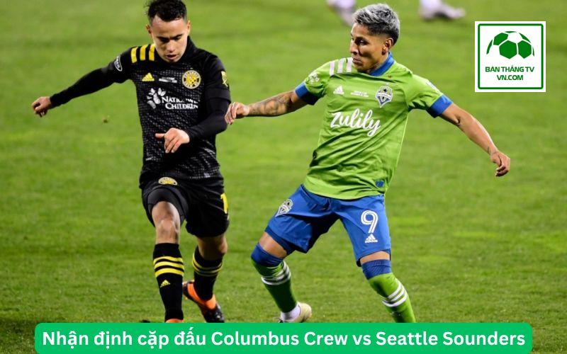 Nhận định cặp đấu Columbus Crew vs Seattle Sounders