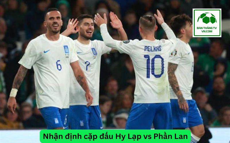 Nhận định cặp đấu Hy Lạp vs Phần Lan