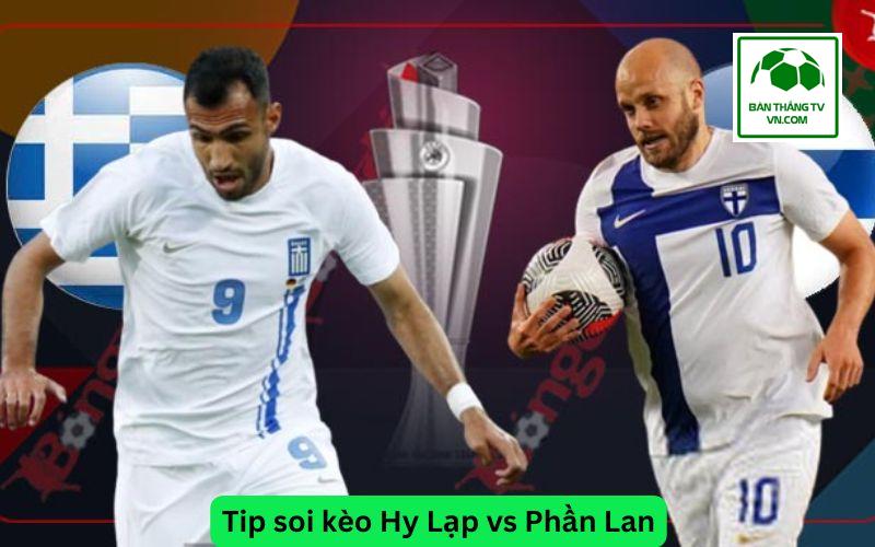 Tip soi kèo Hy Lạp vs Phần Lan