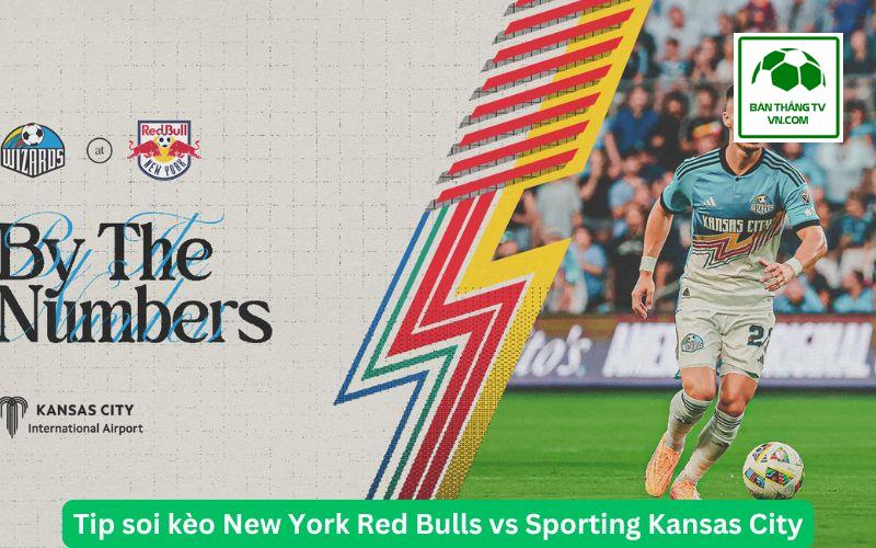 Tip soi kèo New York Red Bulls vs Sporting Kansas City